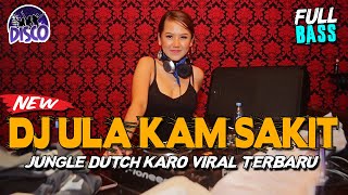 DJ ULA KAM SAKIT FULL BASS !! JUNGLE DUTCH KARO VIRAL TERBARU 2023 !! AWAS JEBOL SPEAKER