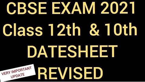 DATESHEET REVISED CLASS 10 & 12 ALL STREAMS CBSE BOARD EXAM 2021 | BIG CHANGE UPDATE