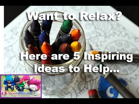 Mindfulness:  Ways to Relax - 5 Inspiring Ideas to Help!