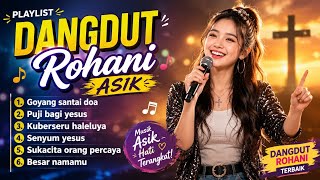 DANGDUT ROHANI ASIK 🎵 Pujian Penuh Sukacita 🙏 Lagu Rohani Terbaru 2026||.