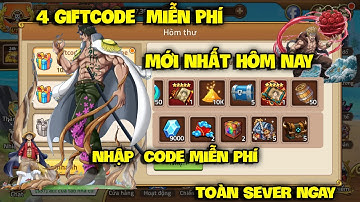 Cập Nhật Sự Kiện Giftcode  Mới Nhất - Nhập 4 Code Miễn Phí Toàn Sever