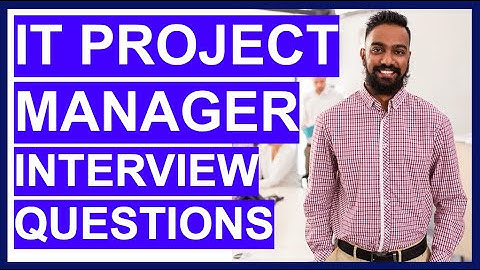 IT Project Manager Interview Questions & Answers (How to PASS your IT Project Management Interview!)