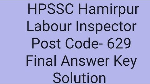 HPSSC Hamirpur (Labour Inspector) (Post Code -629) Final Answer key Solution) Previous Year Paper