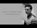 Conor Maynard - Cold | Maroon 5 (Lyrics)