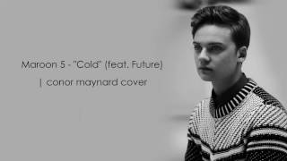 Conor Maynard - Cold | Maroon 5 (Lyrics)