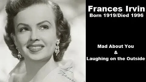 Frances Irvin - Mad About You & Laughing on the Ou...