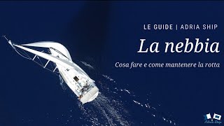 La nebbia in barca  | Le guide di Adria Ship by Adria Ship concessionario Elan, Viko, Catana, Bali 317 views 6 months ago 7 minutes, 59 seconds