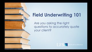 101 -  Basics of Field Underwriting