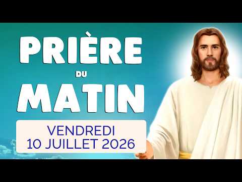 🙏 PRIERE du MATIN Vendredi 10 Juillet 2026 avec Évangile du Jour et Psaume