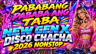 PABABA NG PABABA ANG TABA🔥NEW GENX DISCO CHACHA 2026💥