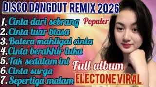 CINTA DARI SEBRANG LAGU🔥TOP DISCO DANGDUT 🪩REMIX ELECTONE FULL ALBUM💥 POPULER 2026 BASS SUPER MANTUL