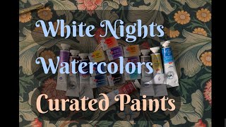 White Nights Watercolor Curated Paints | Swatches and Pigment information | @AnneCraft13