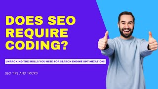 Does SEO Require Coding? Unpacking the Skills You Need for Search Engine Optimization!