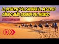 Desierto del SAHARA DOCUMENTAL , DESIERTO DEL SAHARA DONDE QUEDA