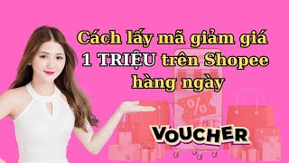 Cách lấy mã giảm giá 1 triệu trên shopee hàng ngày