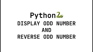 Python - Display Odd Number and Reverse Odd Number Part 2