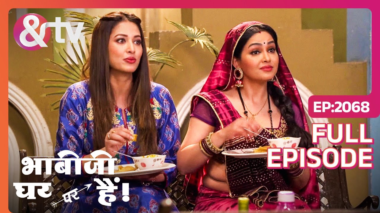 Angoori -Anita को चाचा जी ने  खिलाए छोले भटूरे ? Bhabi Ji Ghar Par Hai | Full Ep 2068|@And TV