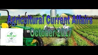 Agricultural current Affairs october 2017 Agricultural current Affairs october 2017