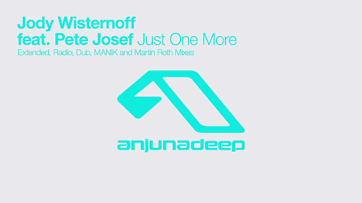 Jody Wisternoff feat. Pete Josef - Just One More (...