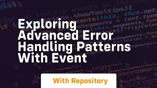 exploring advanced error handling patterns with event