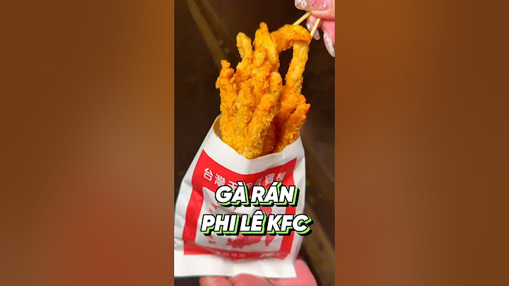 GÀ RÁN PHI LÊ CÓ CÔNG THỨC HỌC LỎM TỪ KFC #food