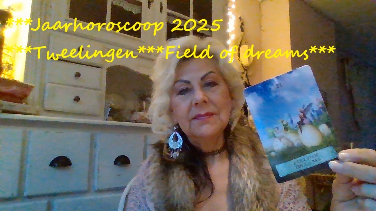 ***Jaarhoroscoop 2025***Tweelingen***Field of dreams***