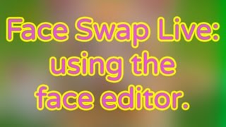 Face Swap Live - How to use the Face Editor. screenshot 5