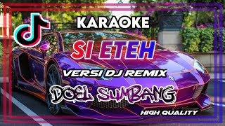 Si Eteh - Doel Sumbang (karaoke) || Dj Remix Version 2k24