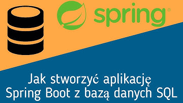 Jak stworzyć aplikację Spring Boot z bazą danych SQL