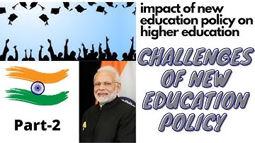 impact of new education policy on higher education|challenges of new education policy|NEP Part2