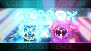 CLUBBOX REMIX: WAVEFORM [0RBIT-REMIXES]