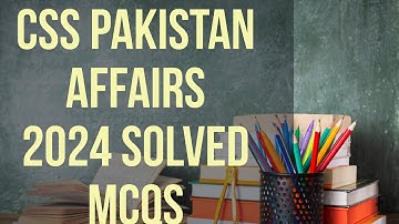 Solved MCQS of CSS Pakistan Affairs 2024 Paper