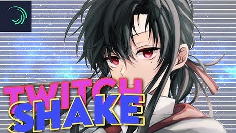Twitch shake - Tutorial (alight motion)