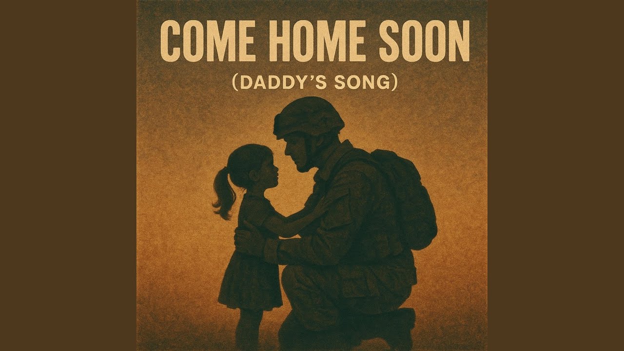 Come Home Soon (Daddy’s Song)