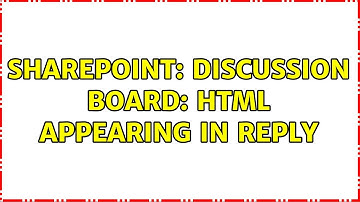 Sharepoint: Discussion Board: HTML appearing in reply