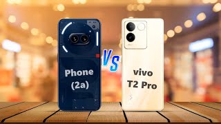 Nothing Phone (2a) ⚡ vs ⚡ vivo T2 PRO Full Comparison