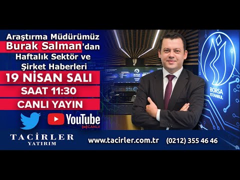 Araştırma Müdürümüz Burak Salman İle Haftalık Sektör ve Şirket Haberleri Canlı Yayını