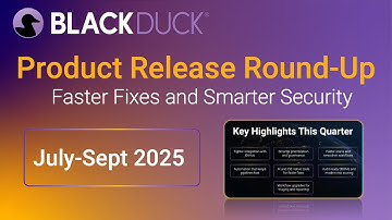 Black Duck Product Release Round-Up: Faster Fixes, Smarter Security