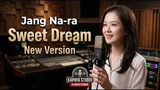 Sweet Dream  Jang Nara new Arrangement 2026  Kapaya  Cover