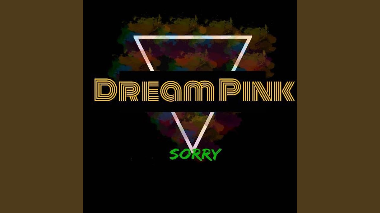 Watch Sorry - DREAM PINK on YouTube Watch Sorry - DREAM PINK on YouTube