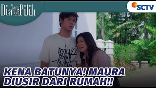 Kena Batunya! Maura Diusir dari Rumah!! | Dia Yang Kau Pilih - Episode 66