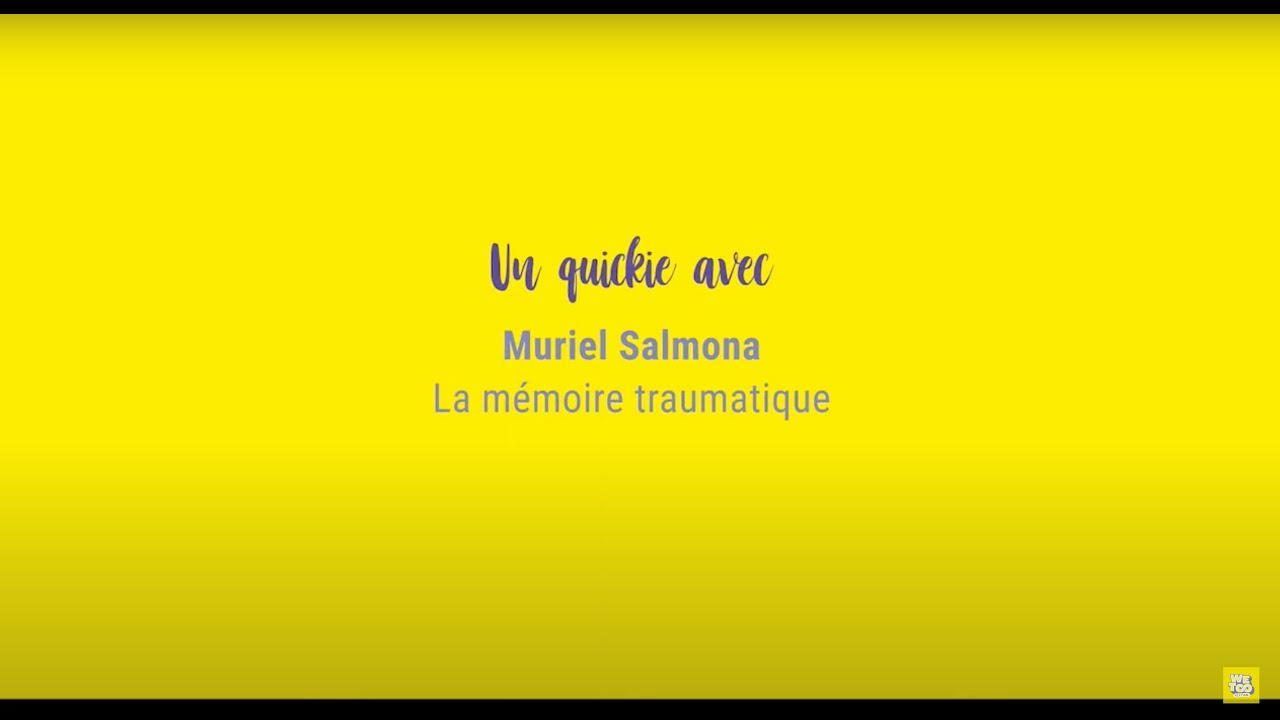 Un Quickie avec Muriel Salmona : La mémoire traumatique