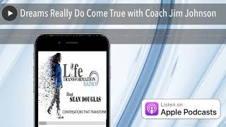 Dreams Really Do Come True with Coach Jim Johnson