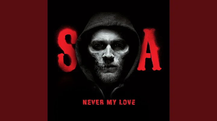 Never My Love (From Sons of Anarchy)