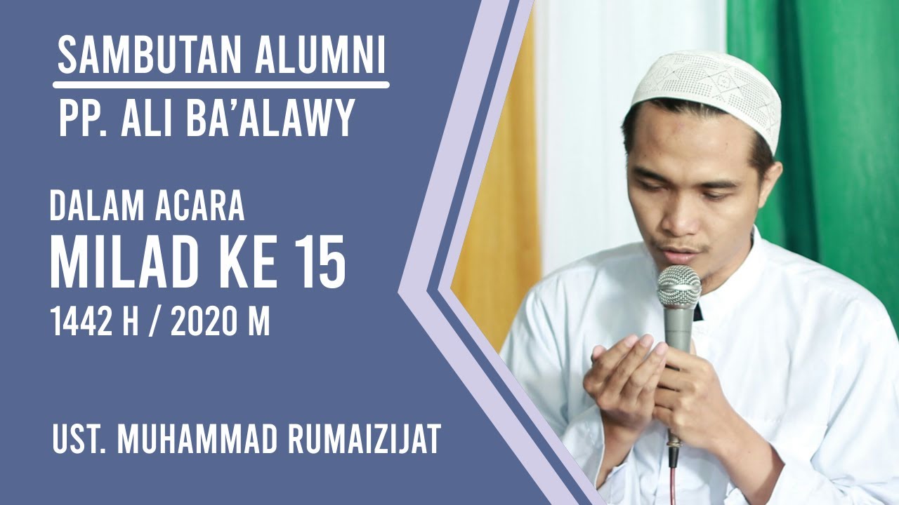 Sambutan Alumni | Ust. Muhammad Rumaizijat | Milad PP. Ali Ba'alawy ke 15