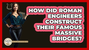 How Did Roman Engineers Construct Their Famous Massive Bridges? - Europe Through the Ages