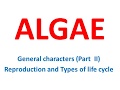 Algae General character Part-II (Reproduction and Life cycle)