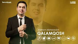Bahrom Alisherovich - Qalamqosh (Audio 2023)