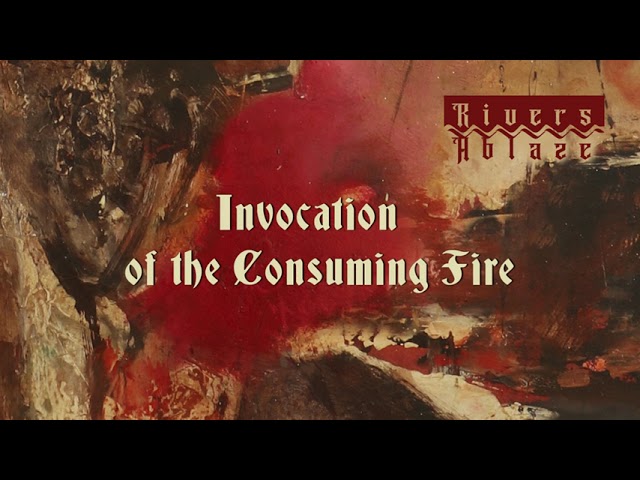 Rivers Ablaze - Invocation of the Consuming Fire