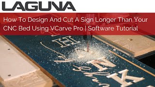 How To Design And Cut A Sign Longer Than Your CNC Using VCarve Pro | Sign Making Software Tutorial